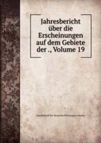 Jahresbericht uber die Erscheinungen auf dem Gebiete der ., Volume 19