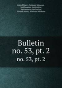 Bulletin. no. 53, pt. 2