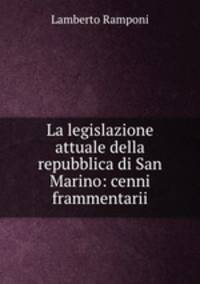 La legislazione attuale della repubblica di San Marino: cenni frammentarii