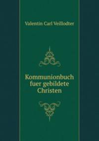 Kommunionbuch fuer gebildete Christen