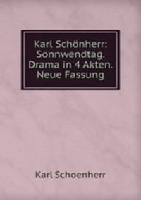 Karl Schonherr: Sonnwendtag. Drama in 4 Akten. Neue Fassung