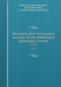Missions and missionary society of the Methodist Episcopal Church. v. 1