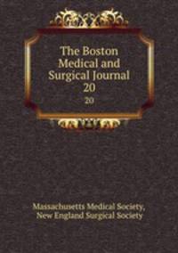 The Boston Medical and Surgical Journal. 20
