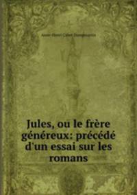 Jules, ou le frere genereux: precede d