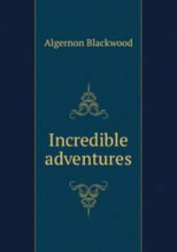 Incredible adventures