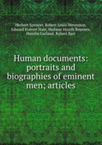 Human documents: portraits and biographies of eminent men; articles