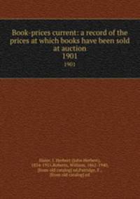 Book-prices current: a record of the prices at which books have been sold at auction. 1901