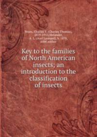 Key to the families of North American insects; an introduction to the classification of insects