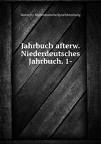 Jahrbuch afterw. Niederdeutsches Jahrbuch. 1-