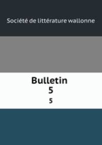 Bulletin .. 5
