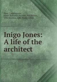 Inigo Jones: A life of the architect