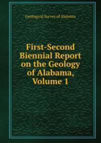 First-Second Biennial Report on the Geology of Alabama, Volume 1