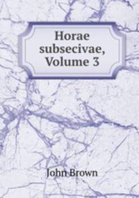 Horae subsecivae, Volume 3