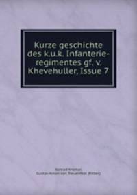 Kurze geschichte des k.u.k. Infanterie-regimentes gf. v. Khevehuller, Issue 7
