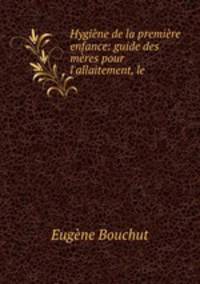 Hygiene de la premiere enfance: guide des meres pour l