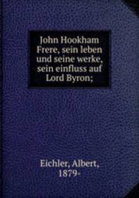 John Hookham Frere, sein leben und seine werke, sein einfluss auf Lord Byron;