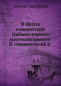 Il diritto commerciale italiano esposto sistematicamente: Il commercio ed il .