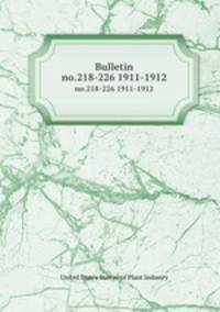 Bulletin. no.218-226 1911-1912