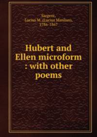 Hubert and Ellen microform : with other poems