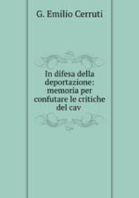 In difesa della deportazione: memoria per confutare le critiche del cav .