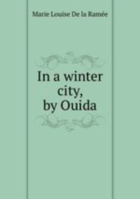 In a winter city, by Ouida
