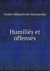 Humilies et offenses