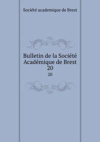 Bulletin de la Socit Acadmique de Brest. 20