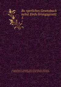 Burgerliches Gesetzbuch nebst Einfuhrungsgesetz. 5