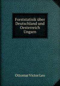 Forststatisik uber Deutschland und Oesterreich Ungarn