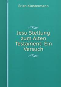 Jesu Stellung zum Alten Testament: Ein Versuch