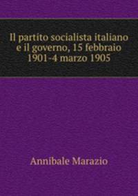 Il partito socialista italiano e il governo, 15 febbraio 1901-4 marzo 1905