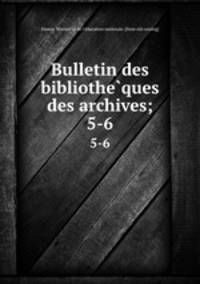 Bulletin des bibliotheques & des archives;. 5-6