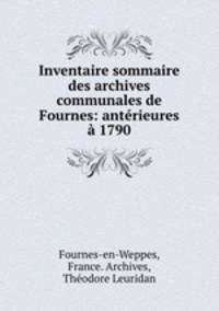 Inventaire sommaire des archives communales de Fournes: anterieures a 1790