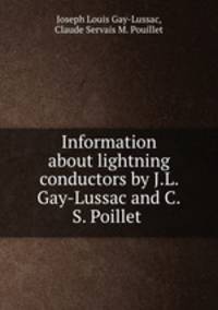 Information about lightning conductors by J.L. Gay-Lussac and C.S. Poillet .