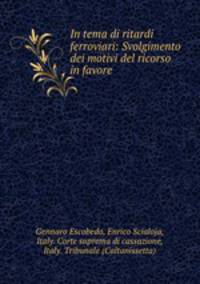 In tema di ritardi ferroviari: Svolgimento dei motivi del ricorso in favore .
