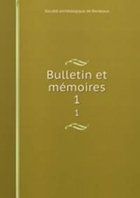 Bulletin et mmoires. 1