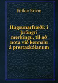 Hugsunarfr??i: i ?rongri merkingu, til a? nota vi? kennslu a prestaskolanum