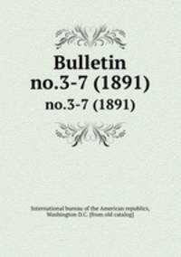 Bulletin. no.3-7 (1891)