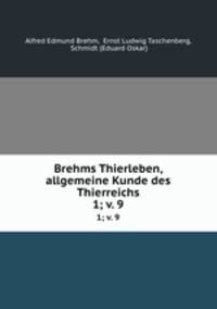 Brehms Thierleben, allgemeine Kunde des Thierreichs. 1; v. 9