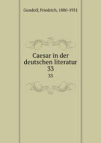 Caesar in der deutschen literatur. 33