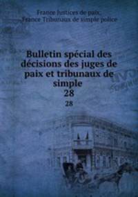 Bulletin spcial des dcisions des juges de paix et tribunaux de simple .. 28