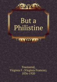 But a Philistine