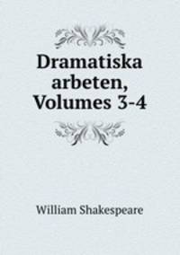 Dramatiska arbeten, Volumes 3-4