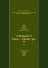 Bulletin de la Societe scientifique. 9