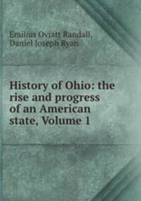 History of Ohio: the rise and progress of an American state, Volume 1