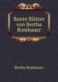 Bunte Blatter von Bertha Rombauer