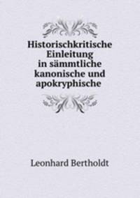 Historischkritische Einleitung in sammtliche kanonische und apokryphische .