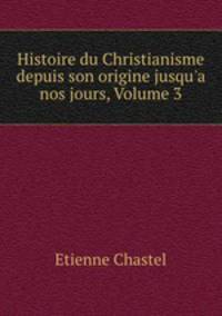 Histoire du Christianisme depuis son origine jusqu