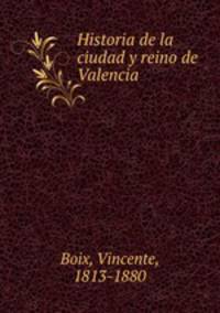 Historia de la ciudad y reino de Valencia