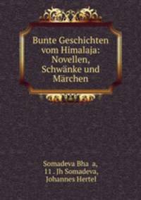 Bunte Geschichten vom Himalaja: Novellen, Schwanke und Marchen